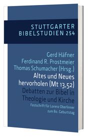 Altes und Neues hervorholen (Mt 13,52) Gerd Häfner (Prof. Dr.)/Ferdinand R Prostmeier (Prof. Dr.)/Thomas Schu 9783460035447