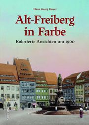Alt-Freiberg in Farbe Hoyer, Hans Georg 9783963035715