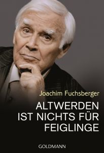 Altwerden ist nichts für Feiglinge Fuchsberger, Joachim 9783442174195