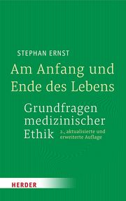 Am Anfang und Ende des Lebens - Grundfragen medizinischer Ethik Ernst, Stephan (Prof.) 9783451398322
