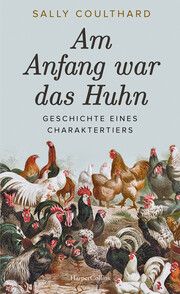 Am Anfang war das Huhn Coulthard, Sally 9783365004869