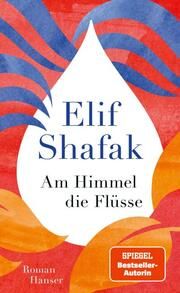 Am Himmel die Flüsse Shafak, Elif 9783446280083