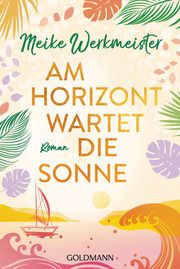 Am Horizont wartet die Sonne Werkmeister, Meike 9783442494163