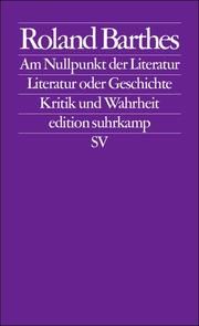 Am Nullpunkt der Literatur/Literatur oder Geschichte/Kritik und Wahrheit Barthes, Roland 9783518124710