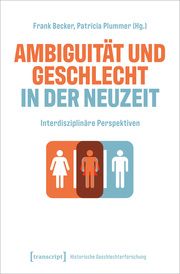 Ambiguität und Geschlecht in der Neuzeit Frank Becker/Patricia Plummer 9783837671261