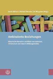 Ambivalente Beziehungen David Käbisch/Michael Wemke/Jan Woppowa 9783374076604