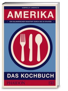 Amerika - Das Kochbuch Langholtz, Gabrielle 9783947426003