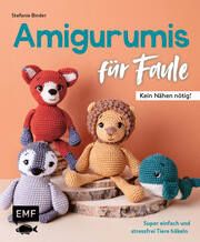 Amigurumis für Faule - Kein Nähen nötig! Binder, Stefanie 9783745917833