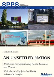 An Unsettled Nation: State-Building, Identity, and Separatism in Post-Soviet Moldova Baidaus, Eduard 9783838215822