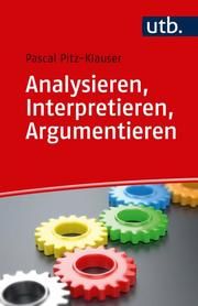 Analysieren, Interpretieren, Argumentieren Pitz, Pascal 9783825251161