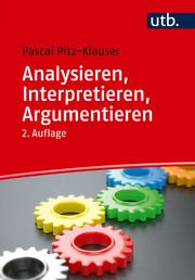 Analysieren, Interpretieren, Argumentieren Pitz, Pascal 9783825263614