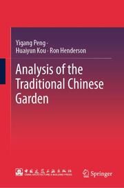 Analysis of the Traditional Chinese Garden Peng, Yigang/Kou, Huaiyun/Henderson, Ron 9789819771301