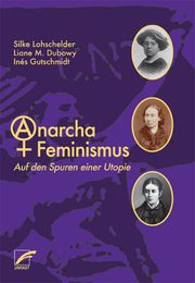 AnarchaFeminismus Lohschelder, Silke/Dubowy, Liane M/Gutschmidt, Inés 9783897713154