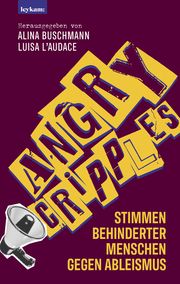 Angry Cripples - Stimmen behinderter Menschen gegen Ableismus Alina Buschmann/Luisa L'Audace 9783701182770