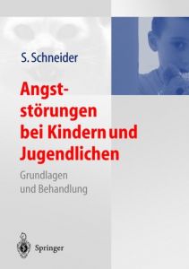 Angststörungen bei Kindern und Jugendlichen Silvia Schneider 9783642621345