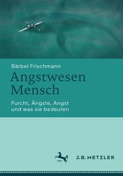 Angstwesen Mensch Frischmann, Bärbel 9783662678756