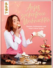 Anjas zuckerfreie Weihnachten. Von Anja Giersberg von @zuckerfrei_naschen. Giersberg, Anja 9783735851987