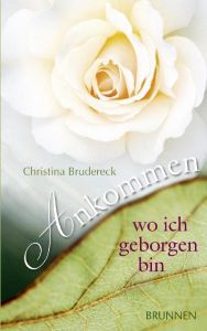 Ankommen, wo ich geborgen bin Brudereck, Christina 9783765517082