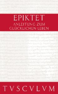 Anleitung zum glücklichen Leben/Encheiridion Epiktet 9783050054698