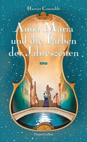 Anna Maria und die Farben der Jahreszeiten Constable, Harriet 9783365009888