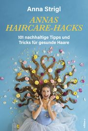 Annas Haircare-Hacks Strigl, Anna 9783990016572