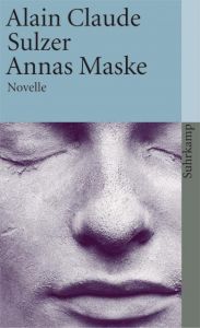 Annas Maske Sulzer, Alain Claude 9783518457856
