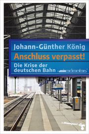 Anschluss verpasst! König, Johann-Günther 9783987370229