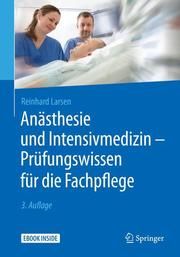 Anästhesie und Intensivmedizin - Prüfungswissen für die Fachpflege Larsen, Reinhard 9783662582367