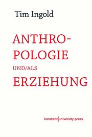 Anthropologie und/als Erziehung Ingold, Tim 9783835391475