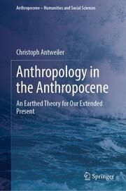 Anthropology in the Anthropocene Antweiler, Christoph 9783031745904