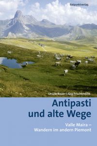 Antipasti und alte Wege Bauer, Ursula/Frischknecht, Jürg 9783858698155