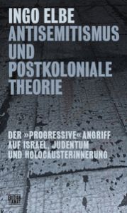 Antisemitismus und postkoloniale Theorie Elbe, Ingo 9783893203147