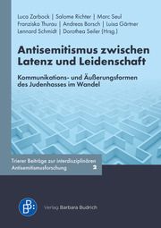 Antisemitismus zwischen Latenz und Leidenschaft Luca Zarbock/Salome Richter/Marc Seul u a 9783847430803