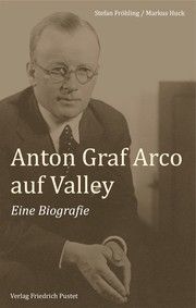 Anton Graf Arco auf Valley Fröhling, Stefan/Huck, Markus 9783791731834