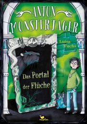 Anton Monsterjäger - Das Portal der Flüche Fuchs, Luisa 9783734840722