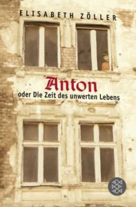 Anton oder Die Zeit des unwerten Lebens Zöller, Elisabeth 9783596805167