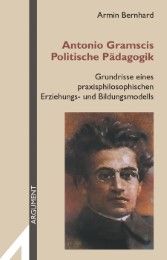 Antonio Gramscis Politische Pädagogik Bernhard, Armin 9783886193516