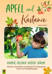 Apfel und Kastanie - Kinder erleben unsere Bäume Igelbrink, Bettina 9783834660367