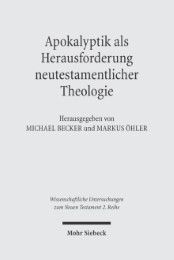 Apokalyptik als Herausforderung neutestamentlicher Theologie Michael Becker/Markus Öhler 9783161485923