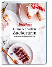 Apotheken Umschau: Gesünder backen - Zuckerarm Wort & Bild Verlag 9783927216730