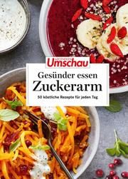 Apotheken Umschau: Gesünder essen - Zuckerarm Wort & Bild Verlag 9783927216686