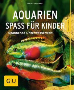 Aquarien - Spaß für Kinder Koslowski, Ingo 9783833836435