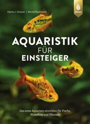 Aquaristik für Einsteiger Krause, Hanns-J/Kaufmann, Bernd 9783818620943