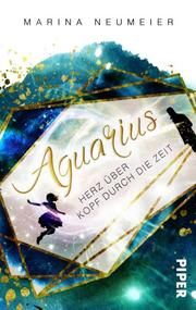 Aquarius - Herz über Kopf durch die Zeit Neumeier, Marina 9783492503488