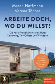 Arbeite doch, wo du willst! Töpper, Verena/Hoffmann, Maren 9783328109464