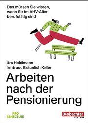 Arbeiten nach der Pensionierung Haldimann, Urs/Bräunlich Keller, Irmtraud 9783038754794