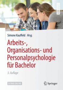 Arbeits-, Organisations- und Personalpsychologie für Bachelor Simone Kauffeld 9783662560129