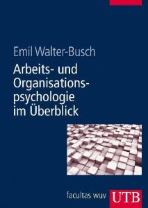 Arbeits- und Organisationspsychologie im Überblick Walter-Busch, Emil (Prof. Dr.) 9783825284053