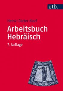 Arbeitsbuch Hebräisch Neef, Heinz-Dieter (Prof. Dr.) 9783825249182