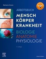 Arbeitsbuch zu Mensch Körper Krankheit & Biologie Anatomie Physiologie Groos, Barbara 9783437266874